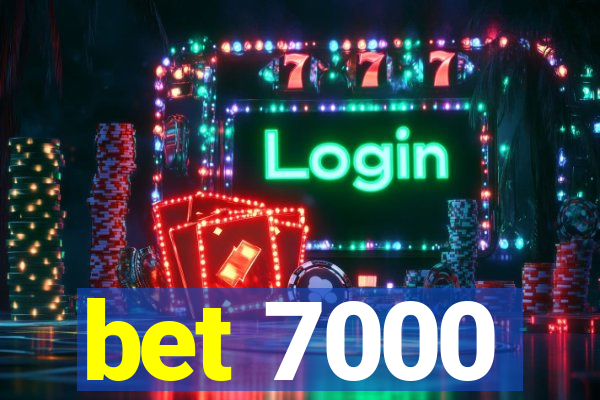 bet 7000